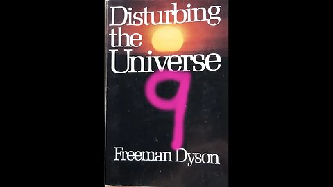 Disturbing the Universe - Freeman Dyson - Part 9