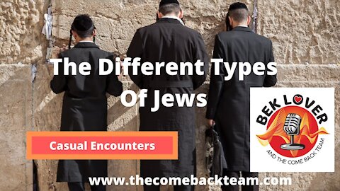 The Different Kind Of Jews That Exist - Casual Encounters With Bek Lover