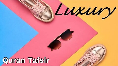 Life's Luxuries and the Quran - Alfatiha Tafsir - Last two Ayas