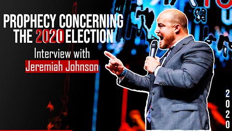 Prophetic Dream Concerning Trump and the 2020 Election - Jeremiah Johnson