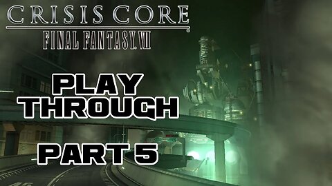 Crisis Core: Final Fantasy VII - Part 5 - PSP Playthrough 😎Benjamillion