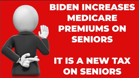 BIDEN TAXES SENIORS WITH HIGHER PART B MEDICARE COSTS