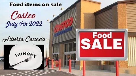 Costco - Alberta, Canada - FOOD ITEMS - July 4th deals - Summer Specials and rising egg prices!