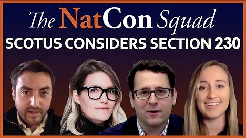 SCOTUS Considers Section 230 | The NatCon Squad | Episode 103