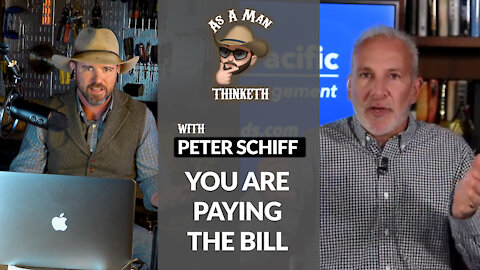 DON'T BE FOOLED INFLATION IS TAXATION : Peter Schiff with As A Man Thinketh