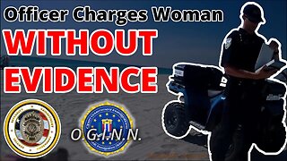 Officer Charges Woman Without Evidence