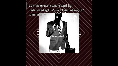 CoCo Pod - 5.9 STUCK: How to WIN at Work by Understanding LOSS, Part 3 [Audiobook] (w/ commentary)