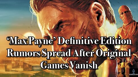 MAX PAYNE Definitive Edition Rumors Spread After Original Games VANISH