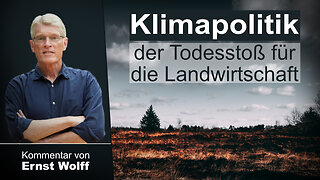 Klimapolitik – der Todesstoß für die Landwirtschaft – ein Kommentar von Ernst Wolff