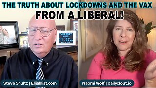 DR. NAOMI WOLF: THE TRUTH ABOUT LOCKDOWNS AND THE VAX - FROM A LIBERAL!