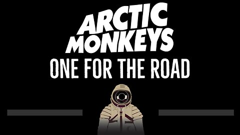 Arctic Monkeys • One For The Road (CC) 🎤 [Karaoke] [Instrumental Lyrics]