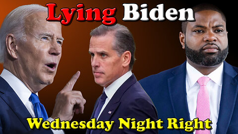 Lying Biden - Wednesday Night Right