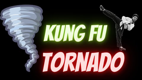Kung fu tornado ||