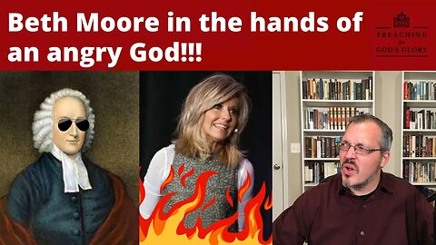 Beth Moore in the Hand's of an Angry God!!! | Jonathan Edwards