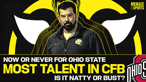 Now or Never for Ohio State Football and Ryan Day with the BEST Roster in College Football