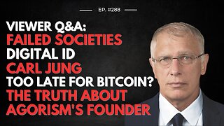 Doug Casey's Take [ep#288] Failed Societies, Digital ID, Jung, Agorism's Founder, "The J** Question"