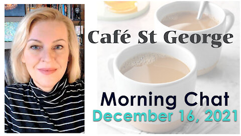 Café St George - Morning Chat - December 16, 2021