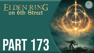 Elden Ring on 6th Street Part 173