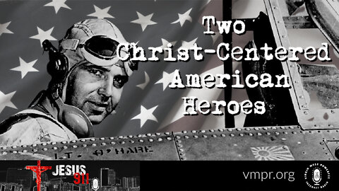 06 Sep 22, Jesus 911: Two Christ-Centered American Heroes