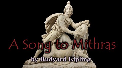 A Song to Mithras by Rudyard Kipling (Song)