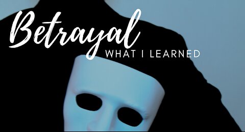 Betrayal: What I Learned