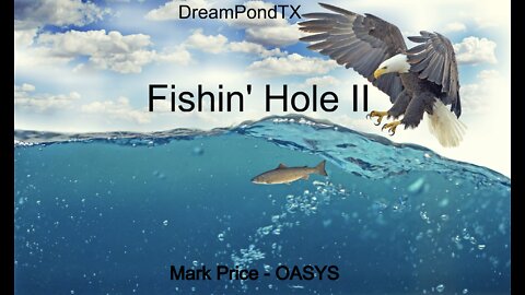 DreamPondTX/Mark Price - Fishin' Hole II (OASYS at the Pond)