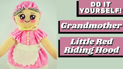 DIY - How to Make Cloth Doll Little Red Riding Hood Grandmother