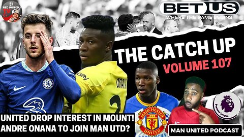 UNITED DROP INTEREST IN MASON MOUNT | Andre Onana & Caicedo To Man Utd | Man Utd News - The Catch UP