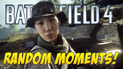 Battlefield 4 - Random Moments 2 (Surprise Motherf**ker, Derp Moments)