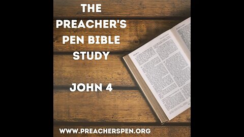 Preacher's Pen Bible Study - Week #1 2023 - John 4