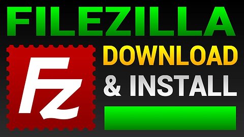 How To Download & Install FileZilla Latest Version - Free FTP & SFTP Client