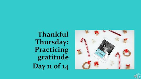 Thankful Thursday: Day 11 of 14 (Holiday edition)