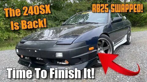 Reintroducing My RB25 Swapped Nissan 240SX To The Channel! It's Time To Finish It!