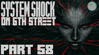 System Shock Remake on 6th Street Part 58