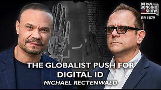 The Globalist Push For Digital ID With Michael Rectenwald (Ep. 1879) - The Dan Bongino Show
