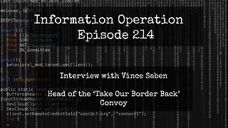 IO Episode 214 - Vince Saben - Leader Of 'Take Our Border Back' Convoy 2/6/24