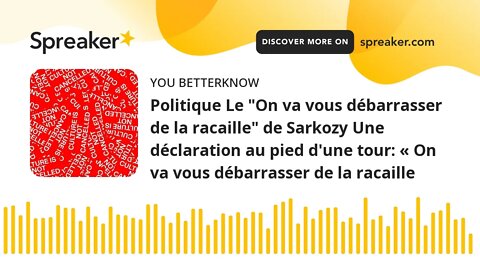 Politique Le "On va vous débarrasser de la racaille" de Sarkozy Une déclaration au pied d'une tour: