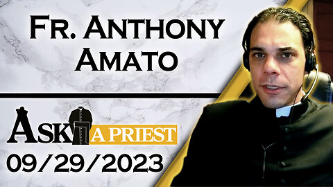 Ask A Priest Live with Fr. Anthony Amato - 9/29/23