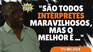 SAIA JUSTA! ITO MELODIA APONTA OS MELHORES INTÉRPRETES DO CARNAVAL