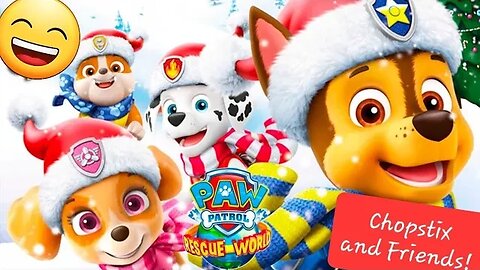 Chopstix & Friends! PAW Patrol rescue world- holiday special & update (week late thanks to YouTube).