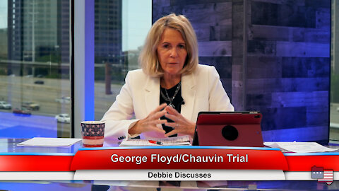 George Floyd/Chauvin Trial | Debbie Discusses 4.19.21