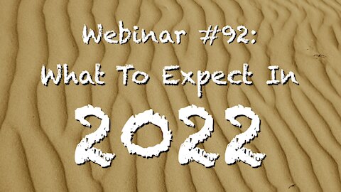 Weekly Webinar #92: What To Expect In 2022