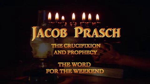 Word For The Weekend - The Crucifixion & Prophecy_Jacob Prasch