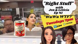 Right Stuff Ep 41 "WaWa-WTF?"