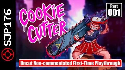Cookie Cutter—Part 001—Uncut Non-commentated First-Time Playthrough