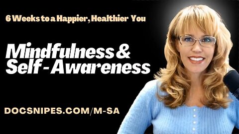 Mindfulness and Self Awareness 6 Weeks to a Happier Healthier You