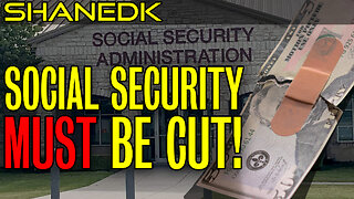 Social Security MUST Be Cut!!!