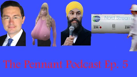 The Pennant Podcast - Episode 5 - Oakville Teacher, Canadian Politics, Nordstream Didn't Kill Itself