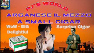 PJ's World: Arganese il Mezzo Is A Small Cigar, But A - BIG Delightful Surprise Cigar - WoW!