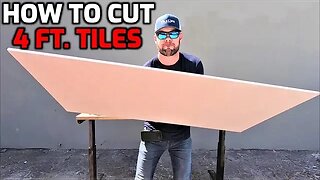 How to Cut LARGE 4 Ft. Porcelain Tiles!